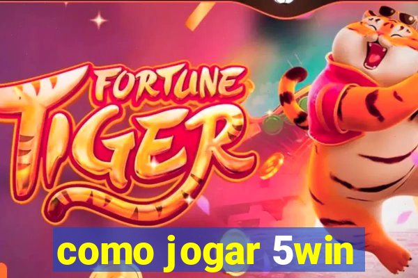 como jogar 5win